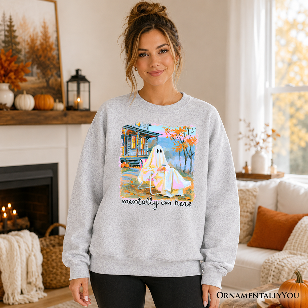 Mentally I'm Here Ghost Sweatshirt