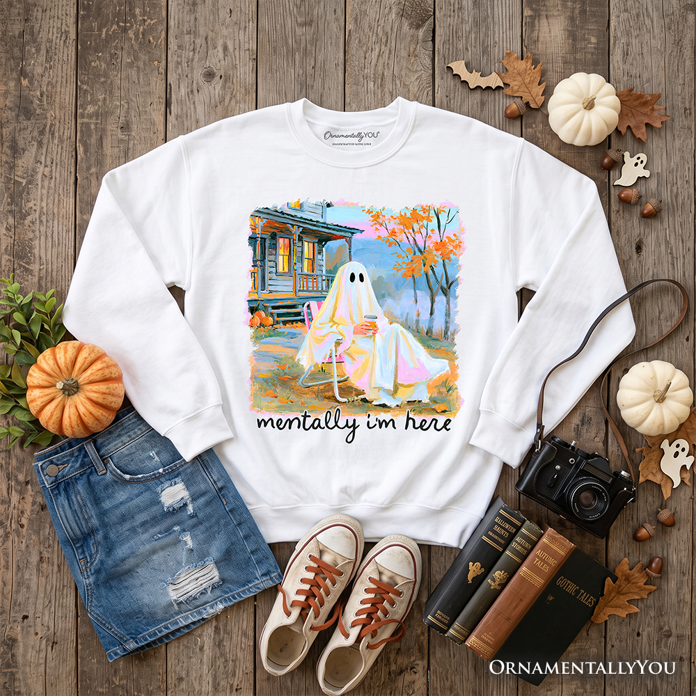 Mentally I'm Here Ghost Sweatshirt